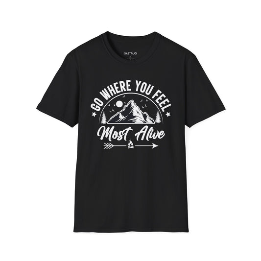 Go Where You Feel Most Alive - Tee